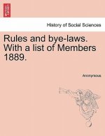 Rules and Bye-Laws. with a List of Members 1889.