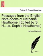 Passages from the English Note-Books of Nathaniel Hawthorne. [Edited by S. H., i.e. Sophia Hawthorne.]