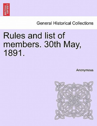 Rules and List of Members. 30th May, 1891.