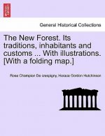 New Forest. Its Traditions, Inhabitants and Customs ... with Illustrations. [With a Folding Map.]