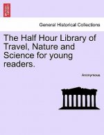 Half Hour Library of Travel, Nature and Science for Young Readers.