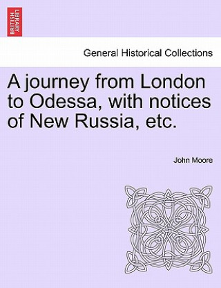 Journey from London to Odessa, with Notices of New Russia, Etc.