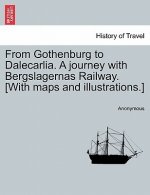 From Gothenburg to Dalecarlia. a Journey with Bergslagernas Railway. [With Maps and Illustrations.]