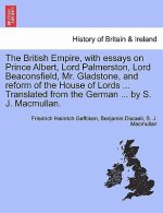 British Empire, with Essays on Prince Albert, Lord Palmerston, Lord Beaconsfield, Mr. Gladstone, and Reform of the House of Lords ... Translated from