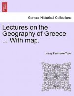 Lectures on the Geography of Greece ... with Map.