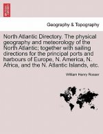 North Atlantic Directory. The physical geography and meteorology of the North Atlantic; together with sailing directions for the principal ports and h