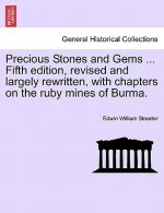Precious Stones and Gems ... Fifth Edition, Revised and Largely Rewritten, with Chapters on the Ruby Mines of Burma.