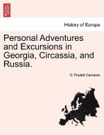 Personal Adventures and Excursions in Georgia, Circassia, and Russia.
