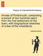 Annals of Portsmouth, Comprising a Period of Two Hundred Years from the First Settlement of the Town; With Biographical Sketches of a Few of the Inhab