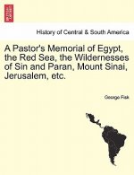 Pastor's Memorial of Egypt, the Red Sea, the Wildernesses of Sin and Paran, Mount Sinai, Jerusalem, Etc.