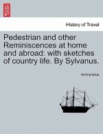 Pedestrian and Other Reminiscences at Home and Abroad