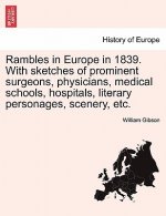 Rambles in Europe in 1839. with Sketches of Prominent Surgeons, Physicians, Medical Schools, Hospitals, Literary Personages, Scenery, Etc.