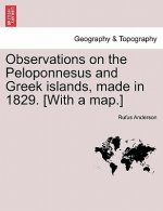 Observations on the Peloponnesus and Greek islands, made in 1829. [With a map.]