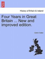 Four Years in Great Britain ... New and Improved Edition.