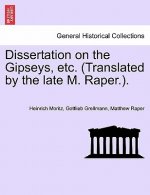 Dissertation on the Gipseys, Etc. (Translated by the Late M. Raper.).