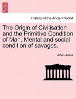 Origin of Civilisation and the Primitive Condition of Man. Mental and Social Condition of Savages.
