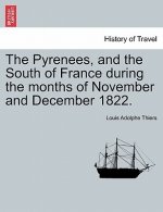 Pyrenees, and the South of France During the Months of November and December 1822.