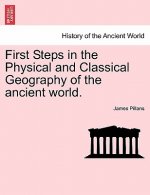First Steps in the Physical and Classical Geography of the Ancient World.