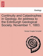 Continuity and Catastrophes in Geology. an Address to the Edinburgh Geological Society. November 1, 1883.