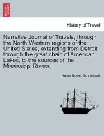 Narrative Journal of Travels, Through the North Western Regions of the United States, Extending from Detroit Through the Great Chain of American Lakes