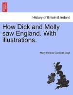 How Dick and Molly Saw England. with Illustrations.