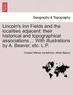 Lincoln's Inn Fields and the Localities Adjacent
