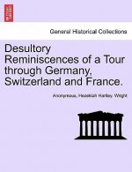 Desultory Reminiscences of a Tour Through Germany, Switzerland and France.