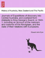 Journals of Expeditions of discovery into Central Australia, and overland from Adelaide to King George's Sound, in 1840-1, including an account of the