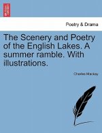 Scenery and Poetry of the English Lakes. a Summer Ramble. with Illustrations.