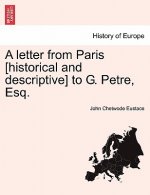 Letter from Paris [Historical and Descriptive] to G. Petre, Esq.