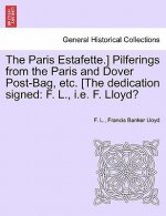 Paris Estafette.] Pilferings from the Paris and Dover Post-Bag, Etc. [The Dedication Signed