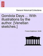 Gondola Days ... with Illustrations by the Author. [Venetian Sketches.]