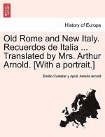 Old Rome and New Italy. Recuerdos de Italia ... Translated by Mrs. Arthur Arnold. [With a Portrait.]