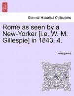Rome as Seen by a New-Yorker [I.E. W. M. Gillespie] in 1843, 4.