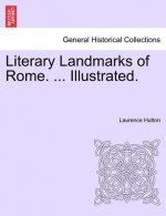 Literary Landmarks of Rome. ... Illustrated.