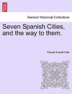 Seven Spanish Cities, and the Way to Them.