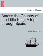 Across the Country of the Little King. a Trip Through Spain.