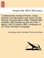 Contemporary Annals of Rome; Notes, Political, Archaeological, and Social. by the Roman Correspondent of the Westminster Gazette with Preface by the V