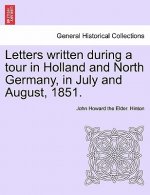 Letters Written During a Tour in Holland and North Germany, in July and August, 1851.