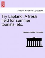 Try Lapland. a Fresh Field for Summer Tourists, Etc.