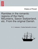 Rambles in the Romantic Regions of the Hartz Mountains, Saxon Switzerland, Etc. from the Original Danish.