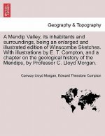 Mendip Valley, Its Inhabitants and Surroundings, Being an Enlarged and Illustrated Edition of Winscombe Sketches. with Illustrations by E. T. Compton,