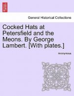 Cocked Hats at Petersfield and the Meons. by George Lambert. [With Plates.]