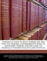 Finding A Cure To Keep Nurses On The Job: The Federal Government's Role In Retaining Nurses For Delivery Of Federally-funded Health Care Services