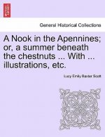 Nook in the Apennines; Or, a Summer Beneath the Chestnuts ... with ... Illustrations, Etc.