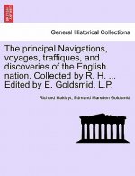 Principal Navigations, Voyages, Traffiques, and Discoveries of the English Nation. Collected by R. H. ... Edited by E. Goldsmid. L.P.