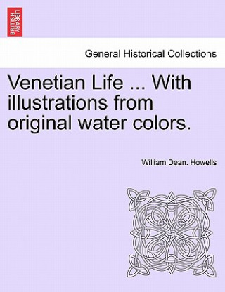 Venetian Life ... with Illustrations from Original Water Colors.