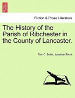 History of the Parish of Ribchester in the County of Lancaster.