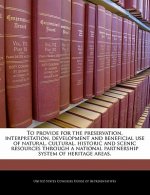 To provide for the preservation, interpretation, development and beneficial use of natural, cultural, historic and scenic resources through a national