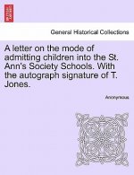 Letter on the Mode of Admitting Children Into the St. Ann's Society Schools. with the Autograph Signature of T. Jones.
